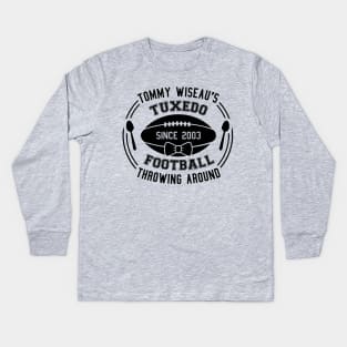 Tommy Wiseau's Tuxedo Football Throwing Around Kids Long Sleeve T-Shirt